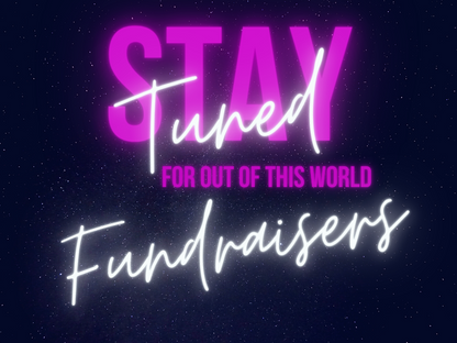 Stay Tuned for Fundraising information